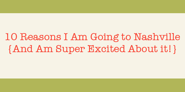 10 Reasons YOU should be in Nashville for Teach Them Diligently homeschool convention.