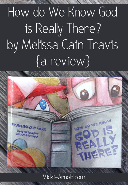How Do We Know God is Really There? by Melissa Cain Travis :: a review from vicki-arnold.com