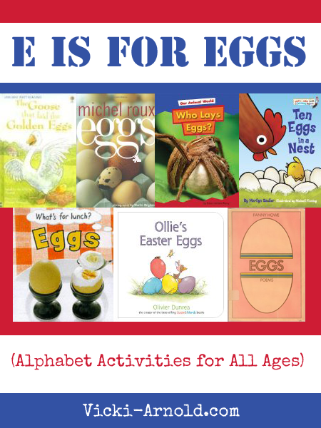 E is for Eggs - Alphabet Activities for All Ages - a fun, egg-centered book list from Vicki-Arnold.com