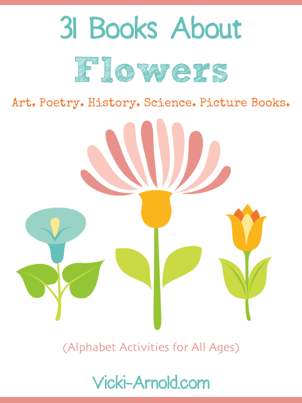 31 Books About Flowers - Art, Poetry, History, Science, and Picture books from Vicki-Arnold.com