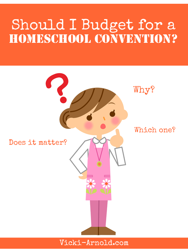 Should I Budget for a Homeschool Convention? - one perspective from Vicki-Arnold.com