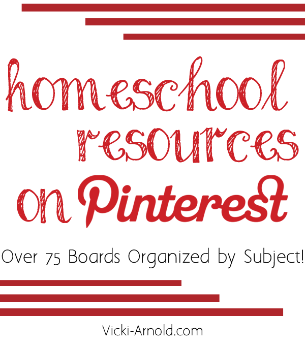 Homeschool Resources on Pinterest - Over 75 boards organized by subject! vicki-arnold.com