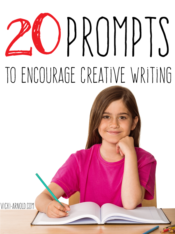20 Prompts to Encourage Creative Writing for Kids - vicki-arnold.com